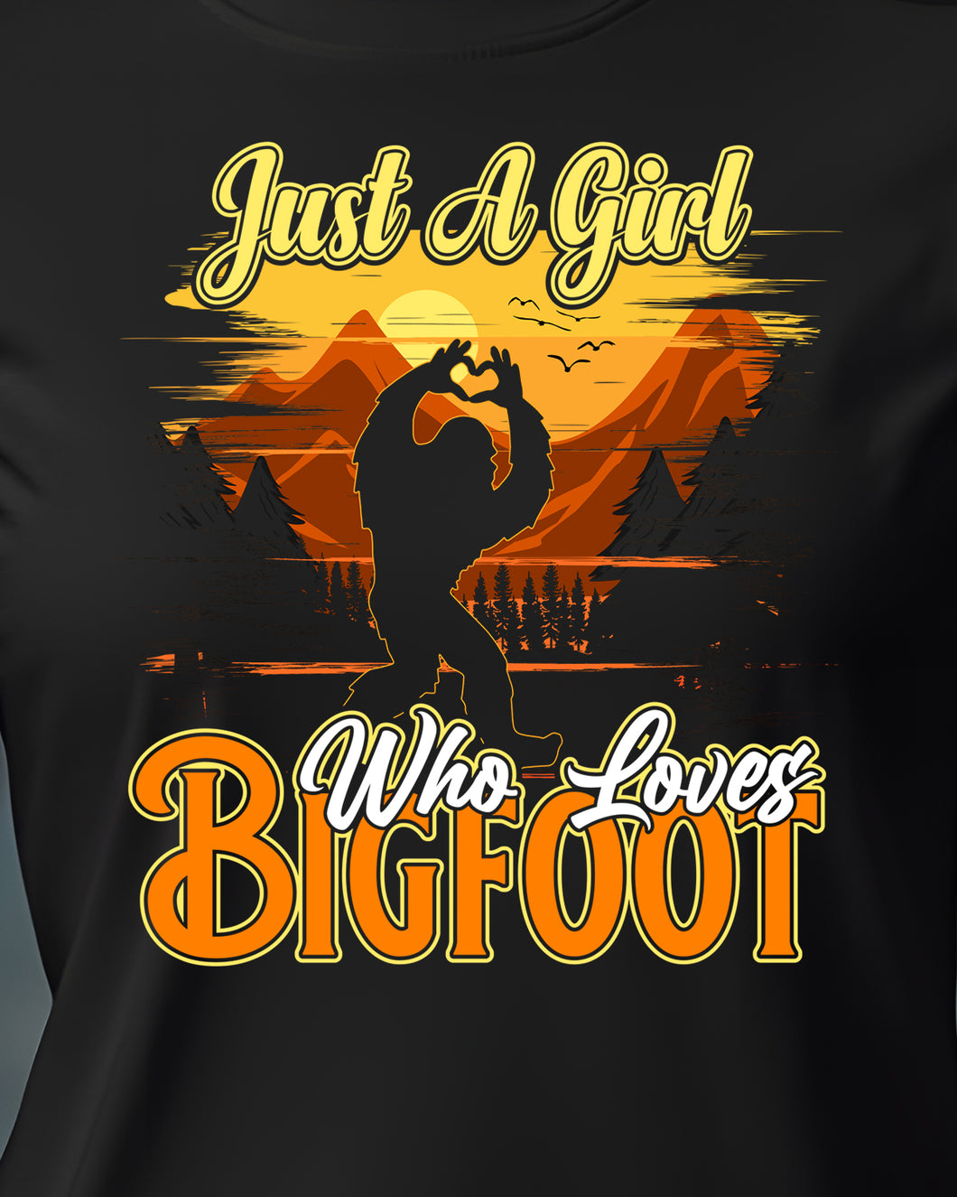 1461 Just A Girl That Loves Bigfoot