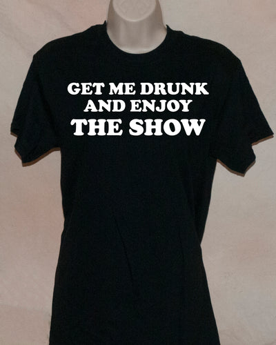 1074 GET ME DRUNK AND ENJOY THE SHOW
