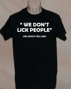 1083 "WE DONT LICK PEOPLE" LIES ADULTS TELL