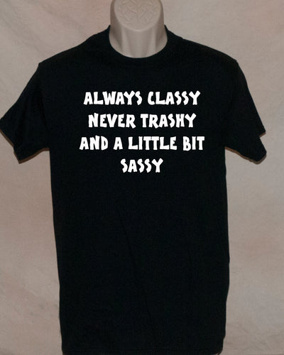 1110 Always Classy never sassy and a little bit sassy