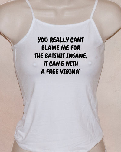 1123 YOU REALLY CANT BLAME ME FOR THE BATSHIT INSANE, IT CAME WITH A VIGINA.