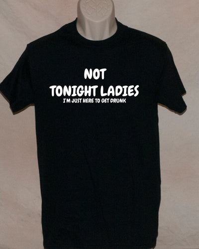 1178 NOT TONIGHT LADIES IM JUST HERE TO GET DRUNK