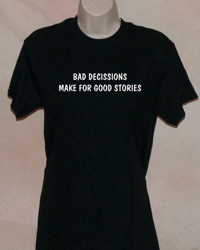 1185 BAD DECISSIONS MAKE FOR GREAT STORIES
