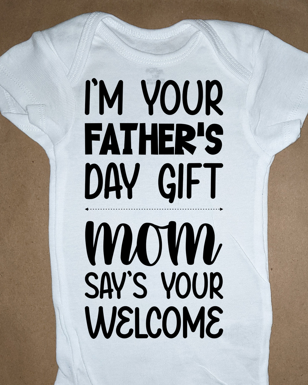 1260 Onesie Im-your-fathers-day-gift-mom-says-your-welcome
