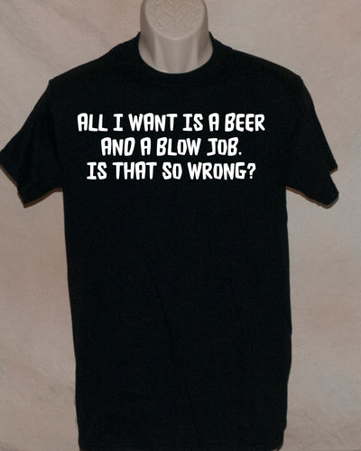 1080 ALL I WANT IS A BEER AND A BLOW JOB. IS THAT SO WRONG