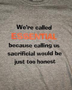 1182 WERE CALLED ESSENTIAL BECAUSE CALLING US SACRIFICIAL WOULD BE TOO HONEST