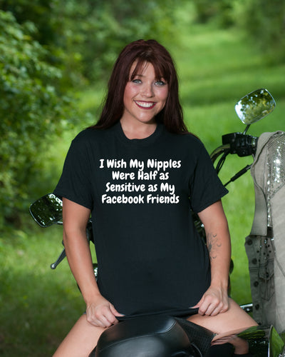 1168 I WISH MY NIPPLES WERE AS SENSITIVE AS MY FACEBOOK FRIENDS