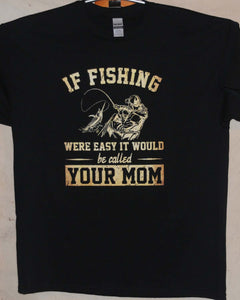 1197 IF FISHING WAS EAST IT WOULD BE CALLED YOUR MOM
