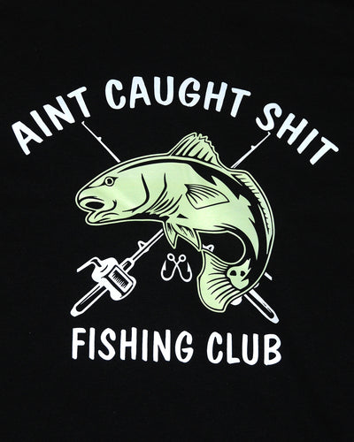 1167 AINT CAUGHT SHIT FISHING CLUB