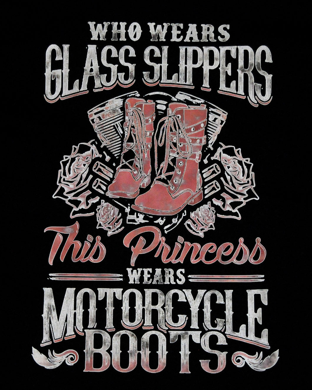 1183 WHO WEARS GLASS SLIPPERS THIS PRINCESS WEARS MOTORCYCLE BOOTS