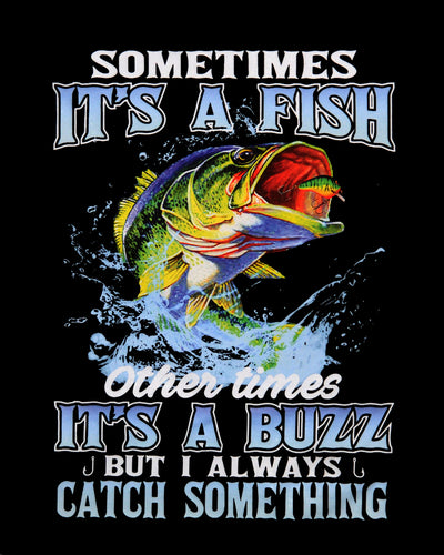 1201 SOMETIMES ITS A FISH OTHER TIMES ITS A BUZZ. I ALWAYS CATCH SOMETHING.